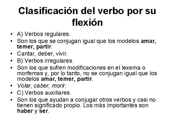 Clasificación del verbo por su flexión • A) Verbos regulares. • Son los que