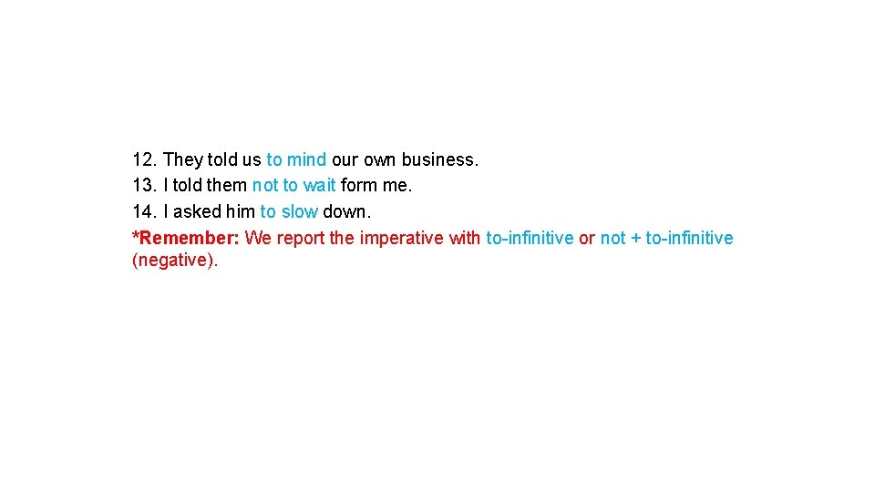 12. They told us to mind our own business. 13. I told them not