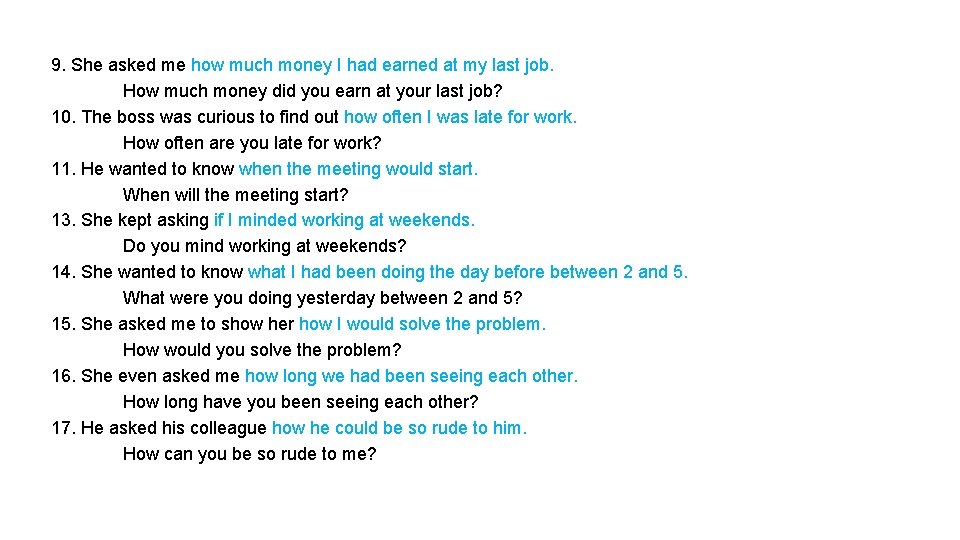 9. She asked me how much money I had earned at my last job.