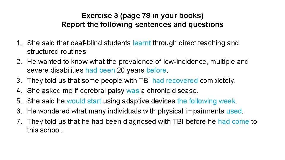 Exercise 3 (page 78 in your books) Report the following sentences and questions 1.