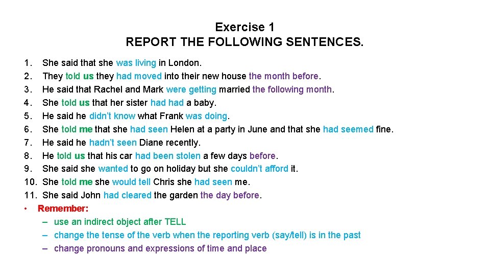 Exercise 1 REPORT THE FOLLOWING SENTENCES. 1. She said that she was living in