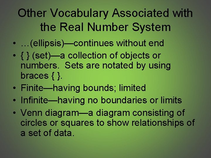 Other Vocabulary Associated with the Real Number System • …(ellipsis)—continues without end • {