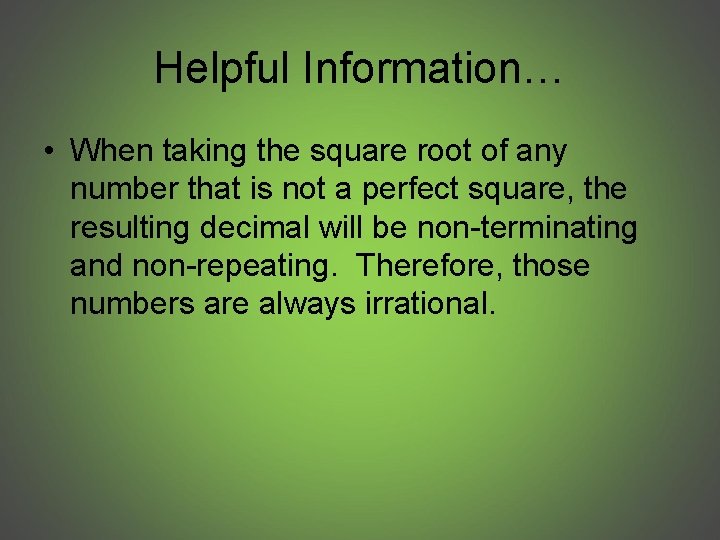Helpful Information… • When taking the square root of any number that is not