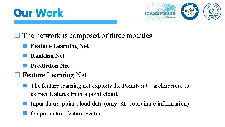  The network is composed of three modules: Feature Learning Net Ranking Net Prediction