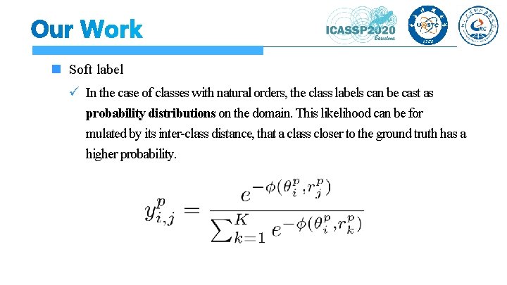  Soft label In the case of classes with natural orders, the class labels