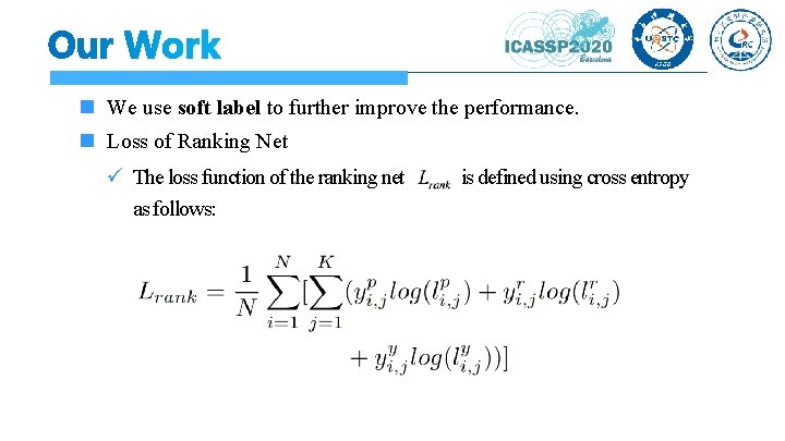 We use soft label to further improve the performance. Loss of Ranking Net