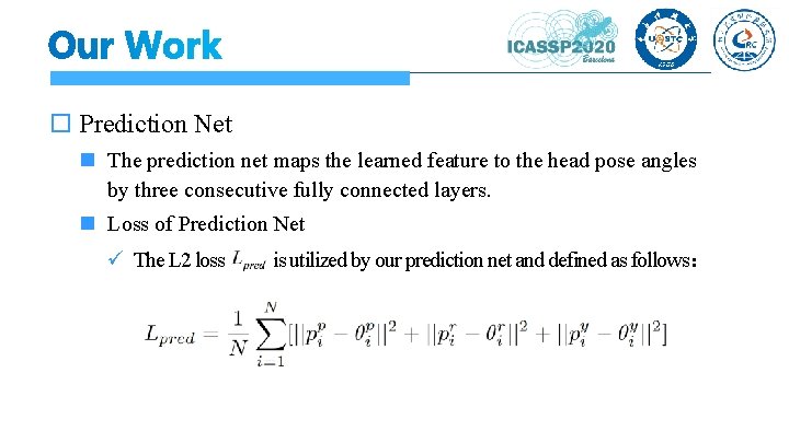  Prediction Net The prediction net maps the learned feature to the head pose