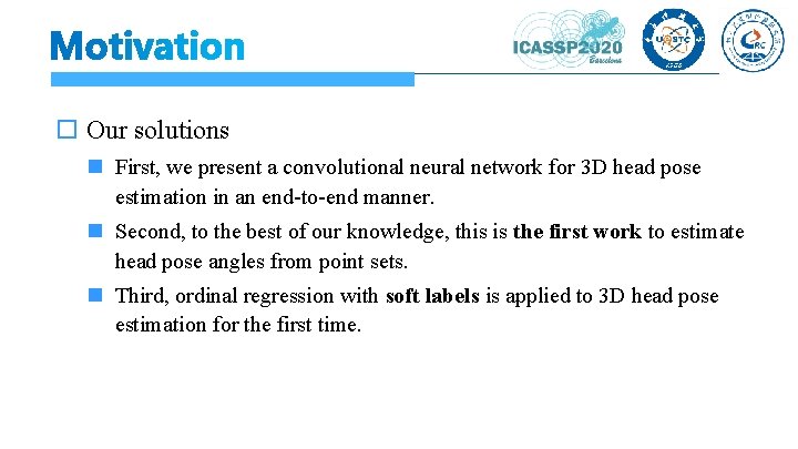  Our solutions First, we present a convolutional neural network for 3 D head