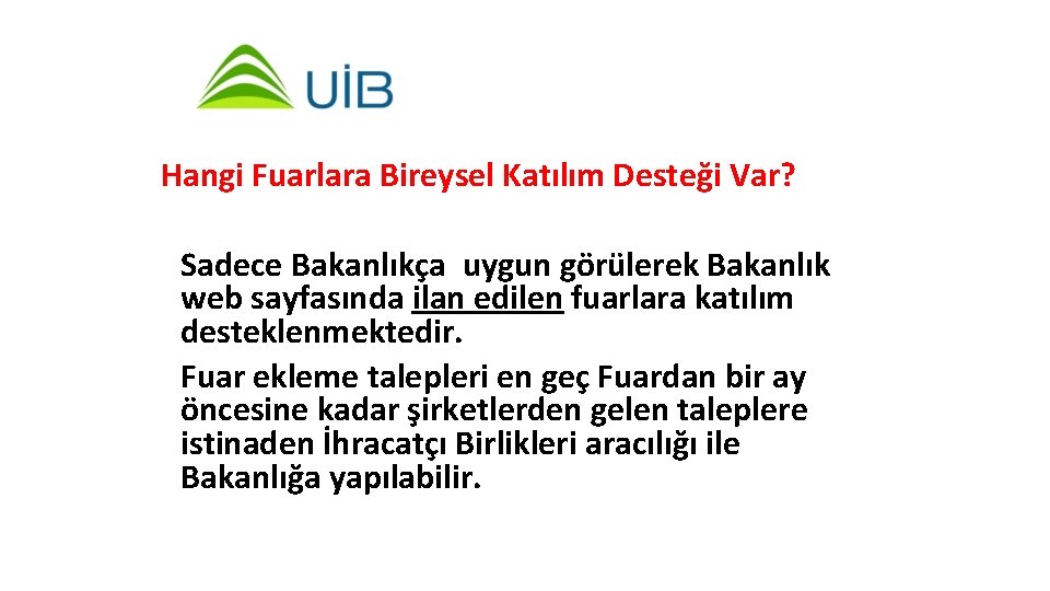 Hangi Fuarlara Bireysel Katılım Desteği Var? Sadece Bakanlıkça uygun görülerek Bakanlık web sayfasında ilan