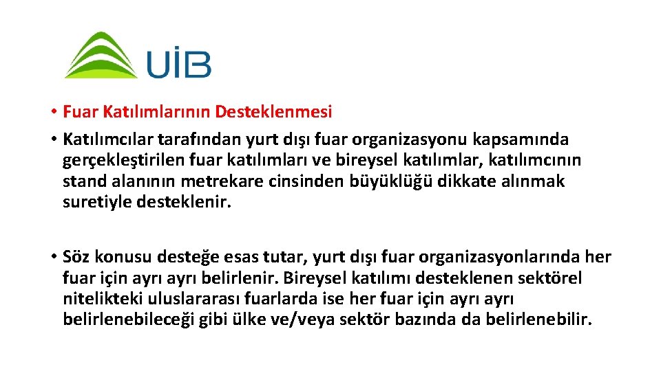  • Fuar Katılımlarının Desteklenmesi • Katılımcılar tarafından yurt dışı fuar organizasyonu kapsamında gerçekleştirilen