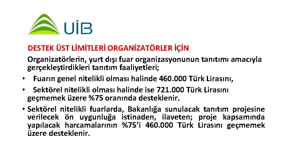 DESTEK ÜST LİMİTLERİ ORGANİZATÖRLER İÇİN Organizatörlerin, yurt dışı fuar organizasyonunun tanıtımı amacıyla gerçekleştirdikleri tanıtım