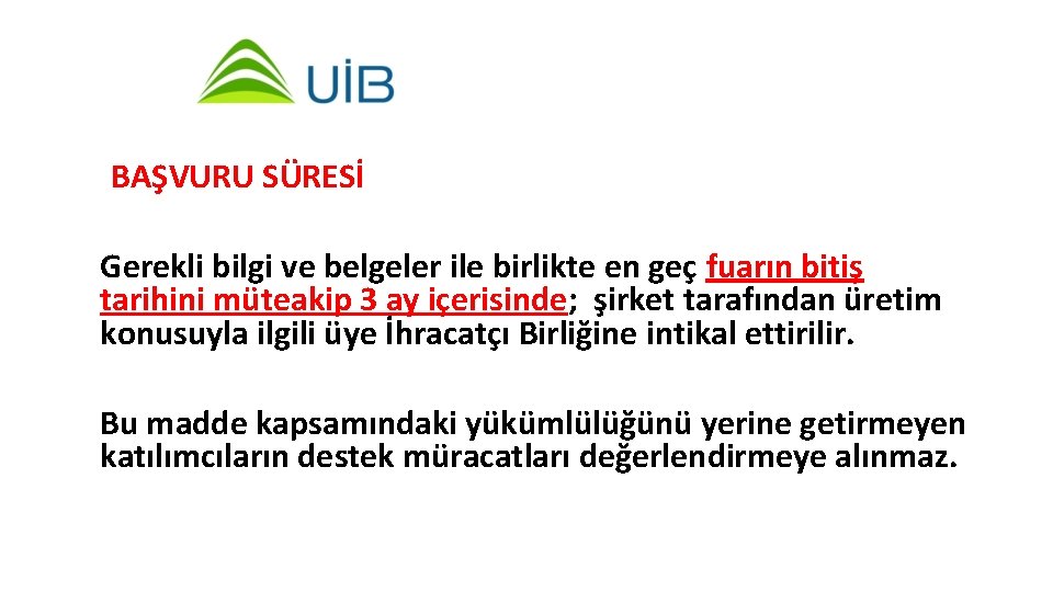 BAŞVURU SÜRESİ Gerekli bilgi ve belgeler ile birlikte en geç fuarın bitiş tarihini müteakip