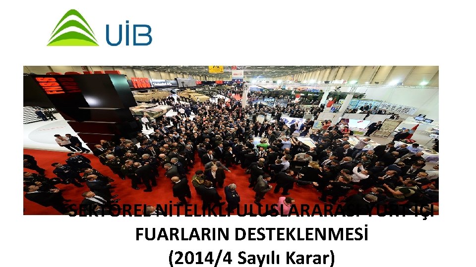 SEKTÖREL NİTELİKLİ ULUSLARARASI YURT İÇİ FUARLARIN DESTEKLENMESİ (2014/4 Sayılı Karar) 