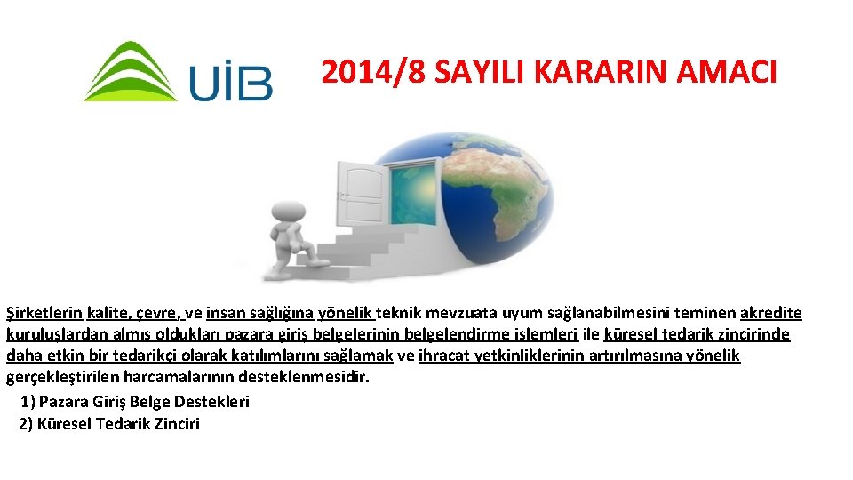 2014/8 SAYILI KARARIN AMACI Şirketlerin kalite, çevre, ve insan sağlığına yönelik teknik mevzuata uyum