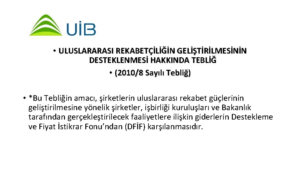  • ULUSLARARASI REKABETÇİLİĞİN GELİŞTİRİLMESİNİN DESTEKLENMESİ HAKKINDA TEBLİĞ • (2010/8 Sayılı Tebliğ) • *Bu