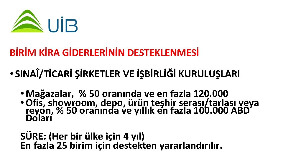 BİRİM KİRA GİDERLERİNİN DESTEKLENMESİ • SINAÎ/TİCARİ ŞİRKETLER VE İŞBİRLİĞİ KURULUŞLARI • Mağazalar, % 50