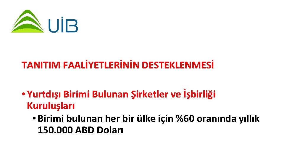 TANITIM FAALİYETLERİNİN DESTEKLENMESİ • Yurtdışı Birimi Bulunan Şirketler ve İşbirliği Kuruluşları • Birimi bulunan