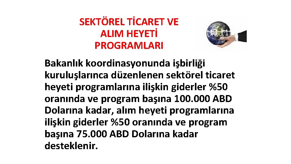 SEKTÖREL TİCARET VE ALIM HEYETİ PROGRAMLARI Bakanlık koordinasyonunda işbirliği kuruluşlarınca düzenlenen sektörel ticaret heyeti