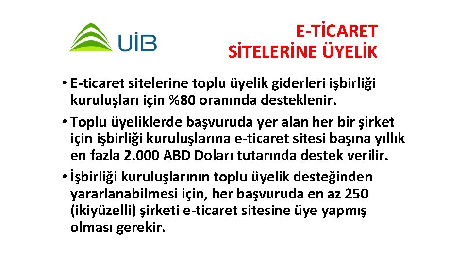 E-TİCARET SİTELERİNE ÜYELİK • E-ticaret sitelerine toplu üyelik giderleri işbirliği kuruluşları için %80 oranında