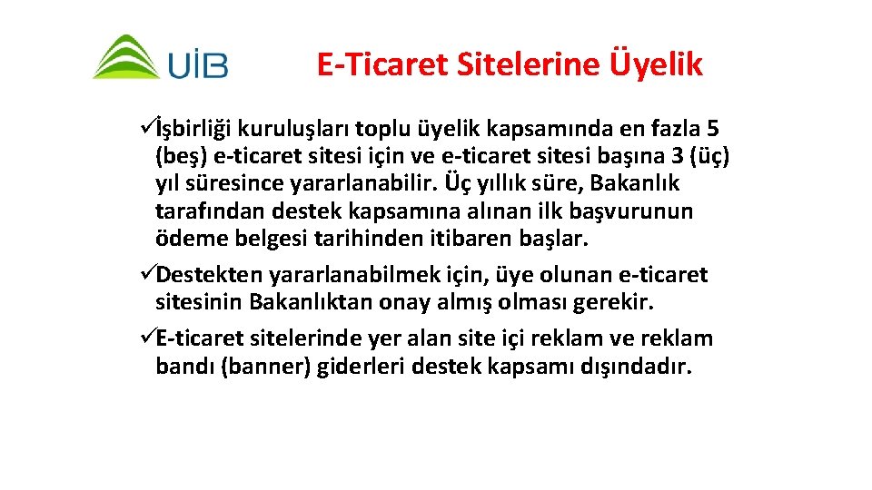 E-Ticaret Sitelerine Üyelik üİşbirliği kuruluşları toplu üyelik kapsamında en fazla 5 (beş) e-ticaret sitesi