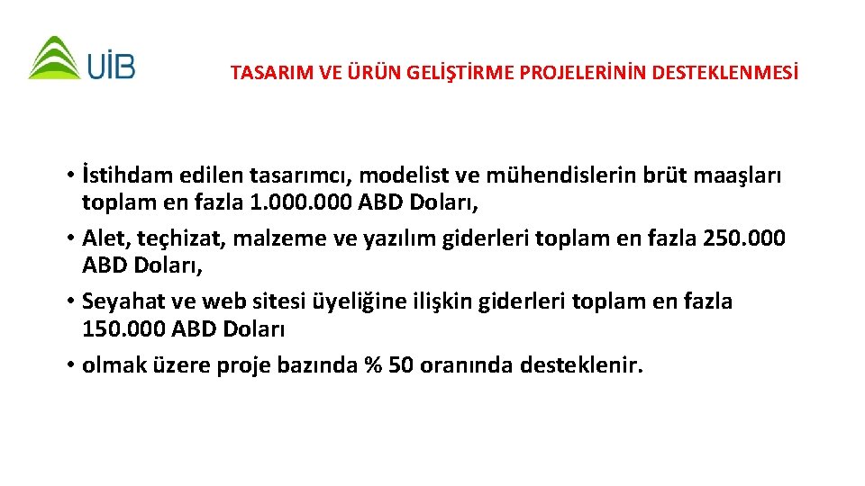 TASARIM VE ÜRÜN GELİŞTİRME PROJELERİNİN DESTEKLENMESİ • İstihdam edilen tasarımcı, modelist ve mühendislerin brüt