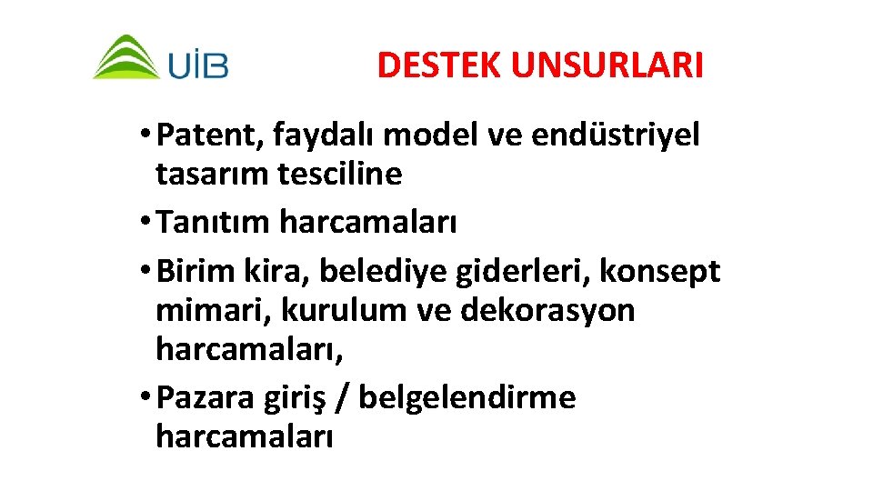 DESTEK UNSURLARI • Patent, faydalı model ve endüstriyel tasarım tesciline • Tanıtım harcamaları •