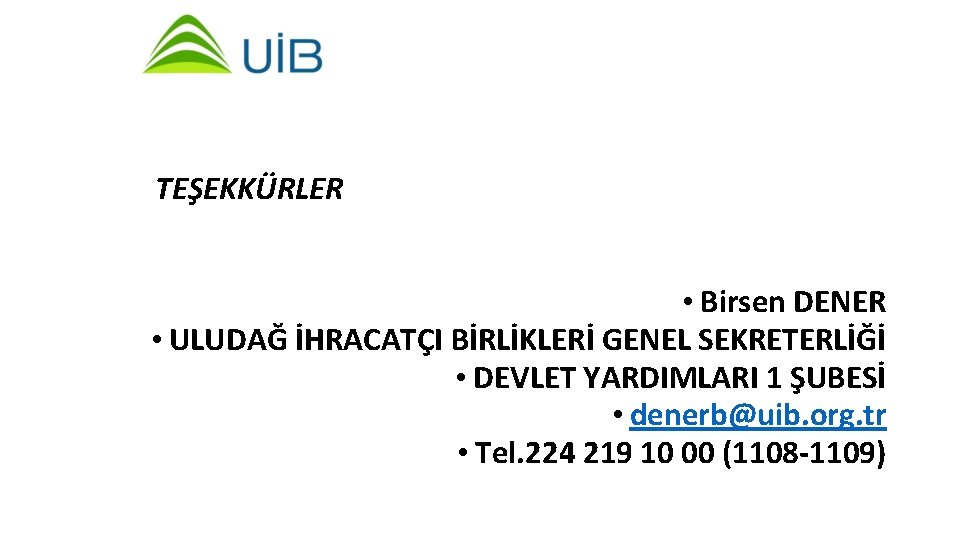 TEŞEKKÜRLER • Birsen DENER • ULUDAĞ İHRACATÇI BİRLİKLERİ GENEL SEKRETERLİĞİ • DEVLET YARDIMLARI 1