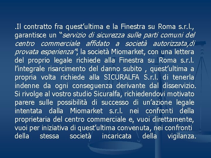 . Il contratto fra quest’ultima e la Finestra su Roma s. r. l. ,