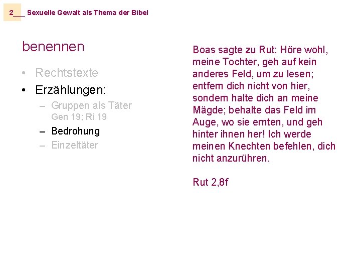 2___ Sexuelle Gewalt als Thema der Bibel benennen • Rechtstexte • Erzählungen: – Gruppen