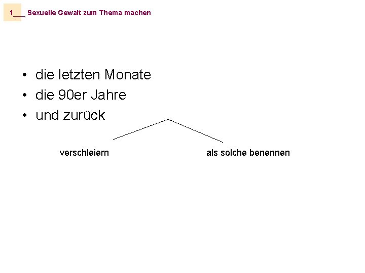 1___ Sexuelle Gewalt zum Thema machen • die letzten Monate • die 90 er