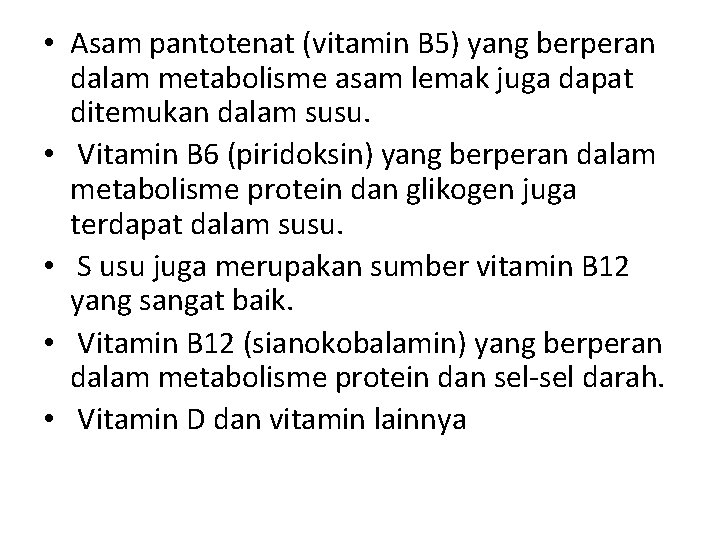  • Asam pantotenat (vitamin B 5) yang berperan dalam metabolisme asam lemak juga