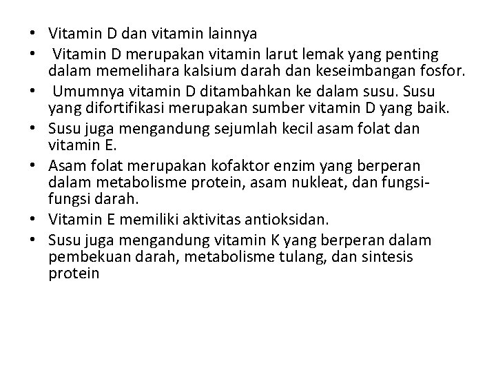 • Vitamin D dan vitamin lainnya • Vitamin D merupakan vitamin larut lemak