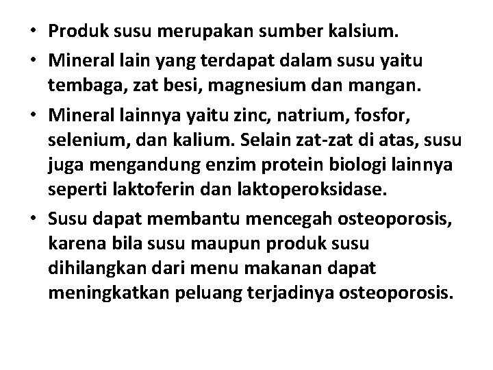  • Produk susu merupakan sumber kalsium. • Mineral lain yang terdapat dalam susu