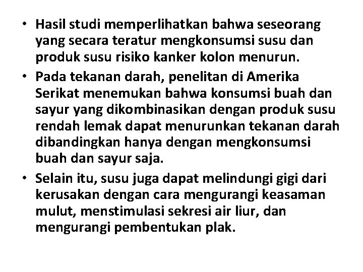  • Hasil studi memperlihatkan bahwa seseorang yang secara teratur mengkonsumsi susu dan produk