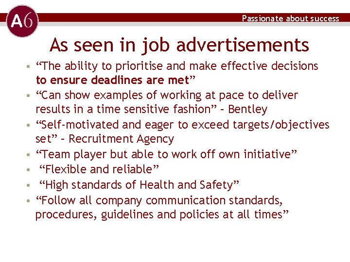 Passionate about success As seen in job advertisements • “The ability to prioritise and