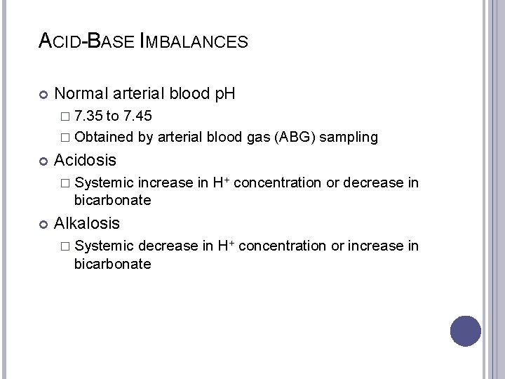 ACID-BASE IMBALANCES Normal arterial blood p. H � 7. 35 to 7. 45 �