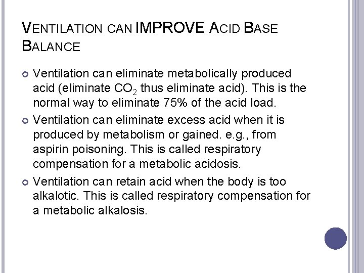 VENTILATION CAN IMPROVE ACID BASE BALANCE Ventilation can eliminate metabolically produced acid (eliminate CO