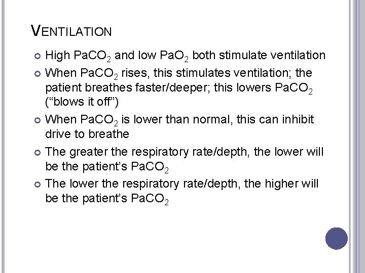 VENTILATION High Pa. CO 2 and low Pa. O 2 both stimulate ventilation When