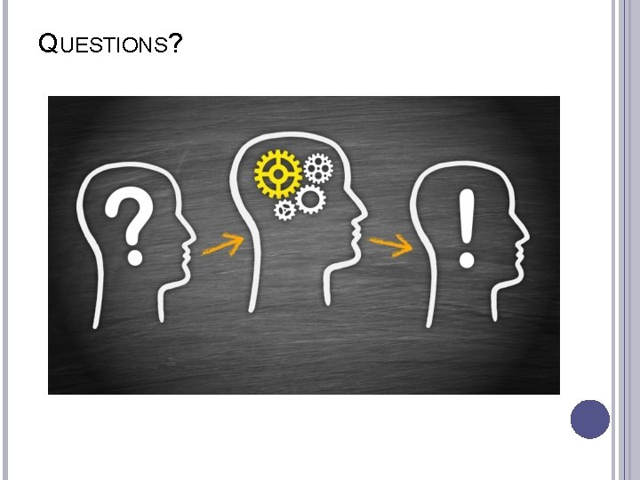 QUESTIONS? 
