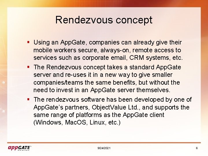 Rendezvous concept § Using an App. Gate, companies can already give their mobile workers