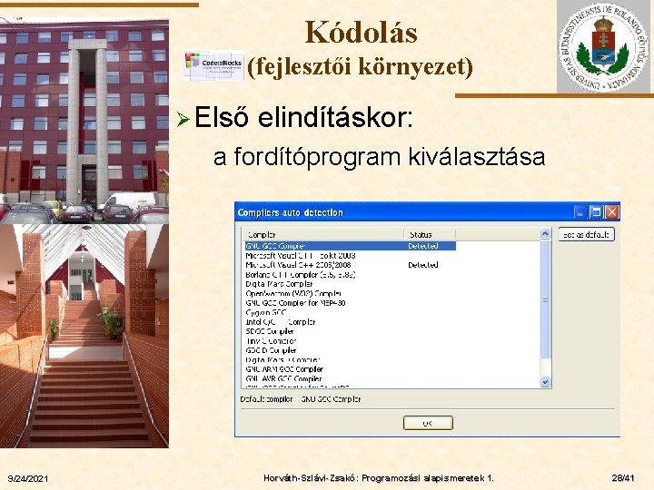 Kódolás (fejlesztői környezet) Ø Első elindításkor: a fordítóprogram kiválasztása ELTE 9/24/2021 Horváth-Szlávi-Zsakó: Programozási alapismeretek