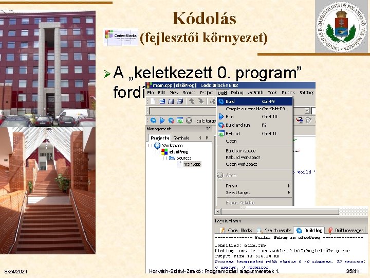 Kódolás (fejlesztői környezet) ØA „keletkezett 0. program” fordítása ELTE 9/24/2021 Horváth-Szlávi-Zsakó: Programozási alapismeretek 1.