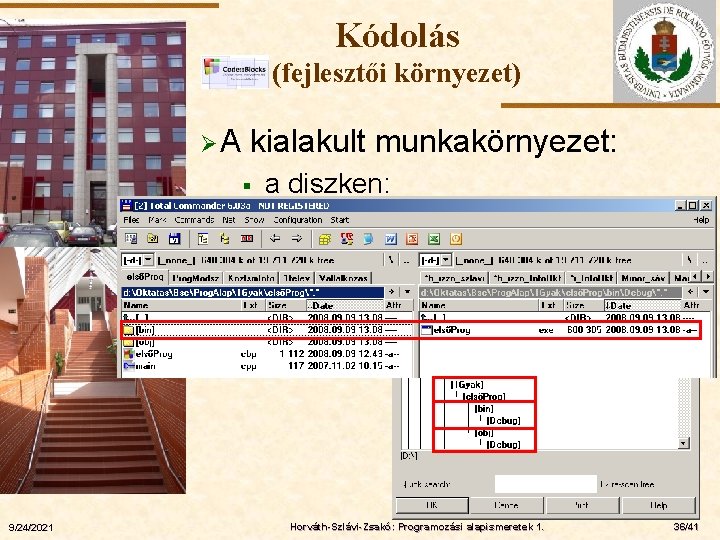 Kódolás (fejlesztői környezet) ØA kialakult munkakörnyezet: § a diszken: ELTE 9/24/2021 Horváth-Szlávi-Zsakó: Programozási alapismeretek