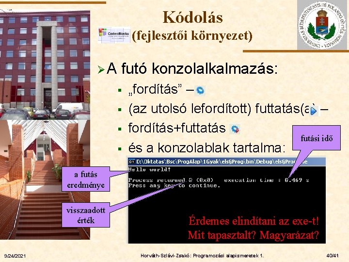 Kódolás (fejlesztői környezet) ØA futó konzolalkalmazás: § § ELTE § § „fordítás” – (az