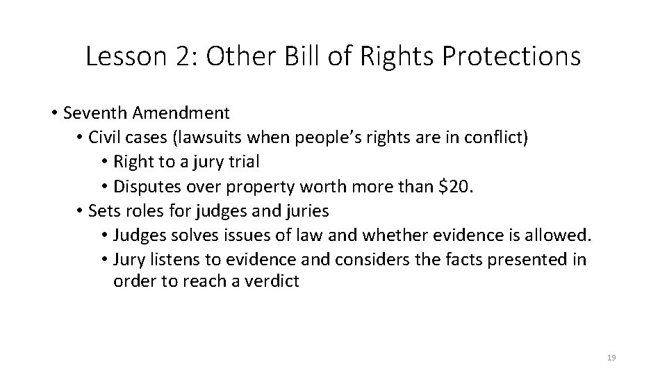 Lesson 2: Other Bill of Rights Protections • Seventh Amendment • Civil cases (lawsuits