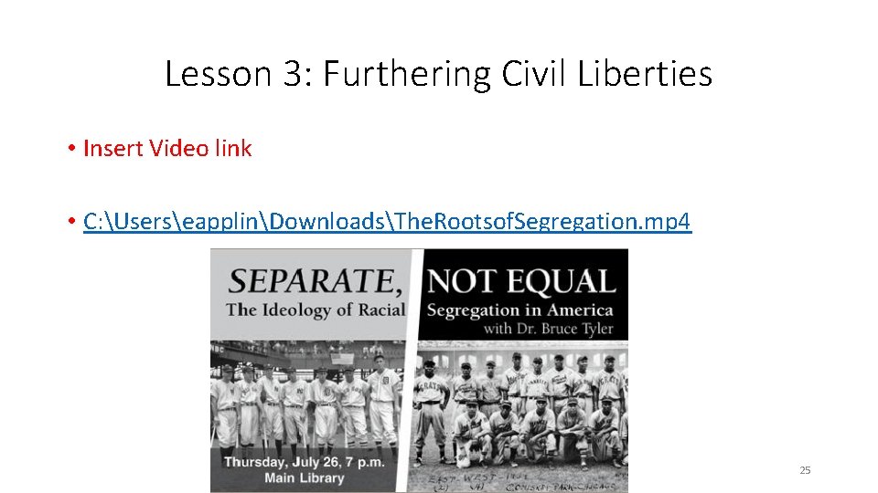 Lesson 3: Furthering Civil Liberties • Insert Video link • C: UserseapplinDownloadsThe. Rootsof. Segregation.