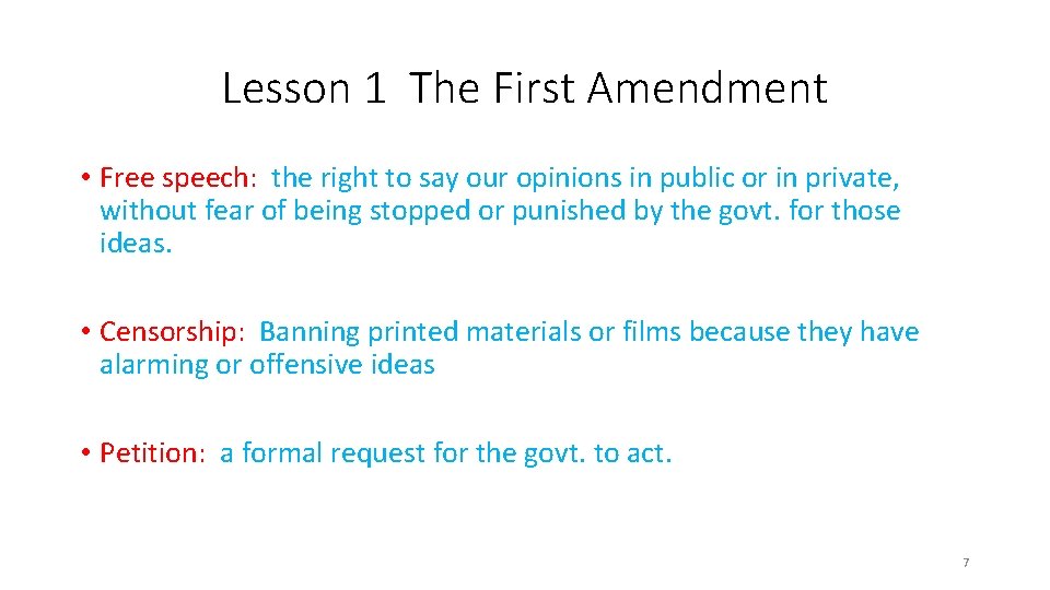 Lesson 1 The First Amendment • Free speech: the right to say our opinions