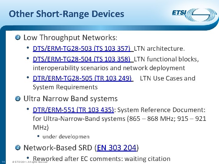 Other Short-Range Devices Low Throughput Networks: • DTS/ERM-TG 28 -503 (TS 103 357) LTN