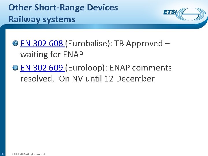 Other Short-Range Devices Railway systems EN 302 608 (Eurobalise): TB Approved – waiting for