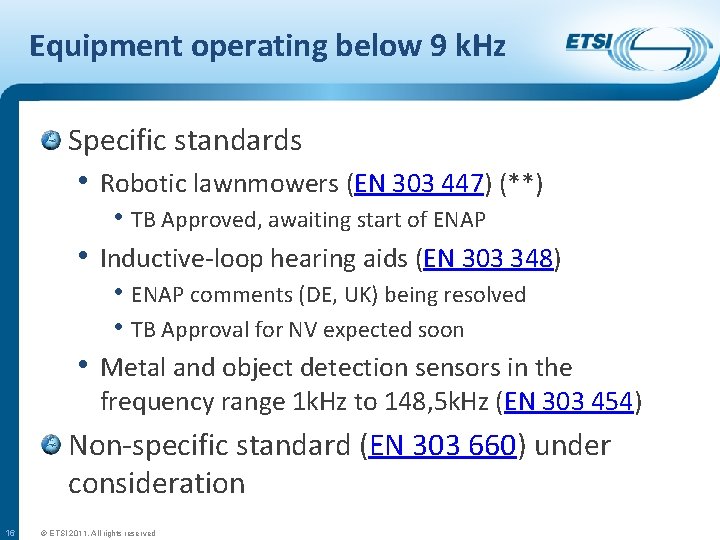 Equipment operating below 9 k. Hz Specific standards • Robotic lawnmowers (EN 303 447)